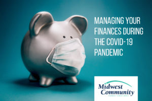 Managing Your Finances During the COVID-19 Pandemic