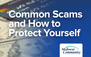Common Scams and How to Protect Yourself | Midwest Community Federal Credit Union